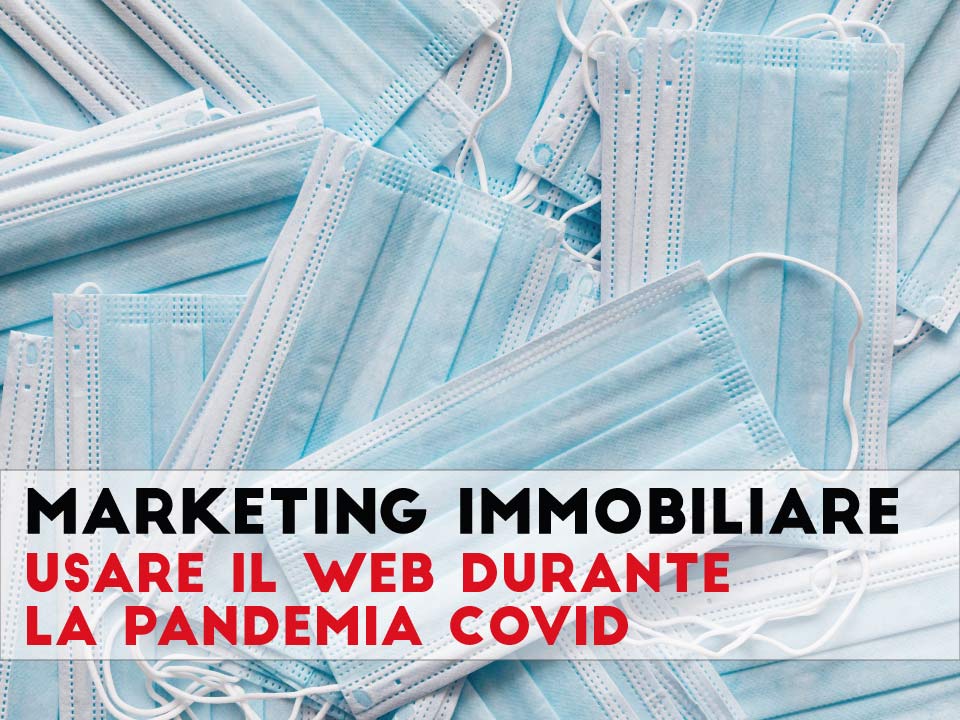 Il web marketing immobiliare alla luce dell’emergenza Covid