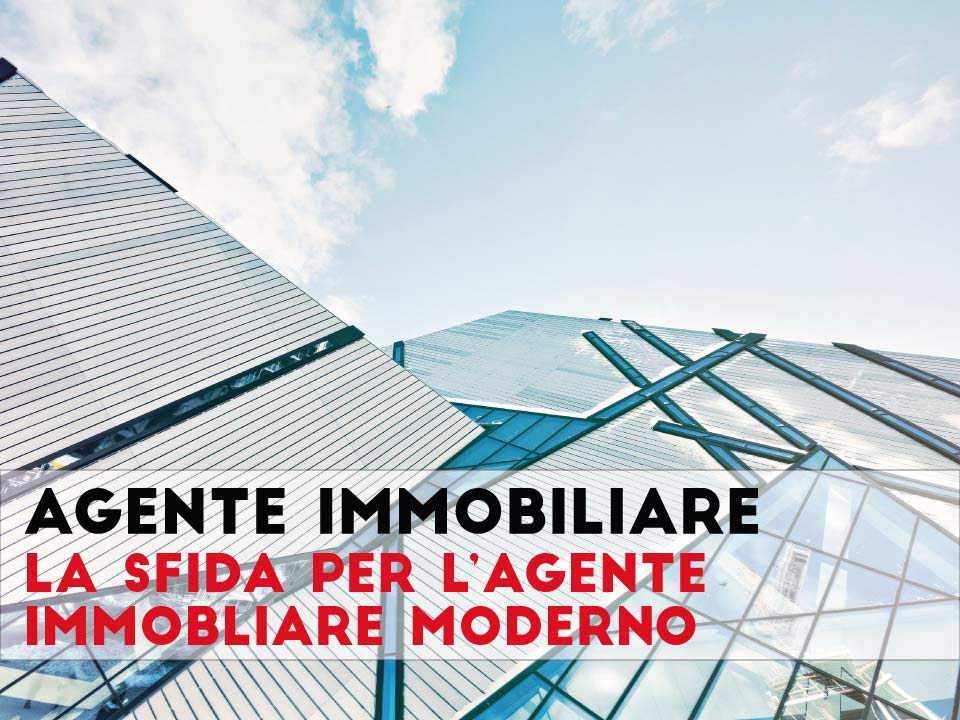 Agente immobiliare moderno: la sfida