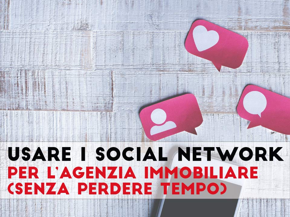 Usare i social network per le agenzie immobiliari (senza perdere tempo)