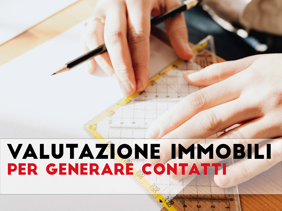 La valutazione immobiliare per generare contatti